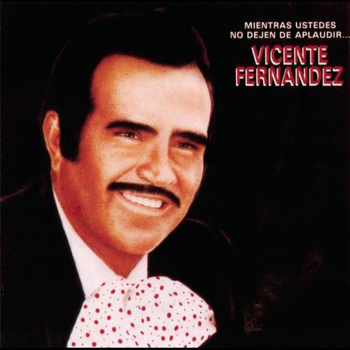 Vicente Fernandez Mientras Ustedes No Dejen De Aplaudir CD - Almaraz Records | Tienda de Discos y Películas
